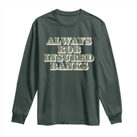 Funny Joke Always Rob Insured Banks Long Sleeve Shirt