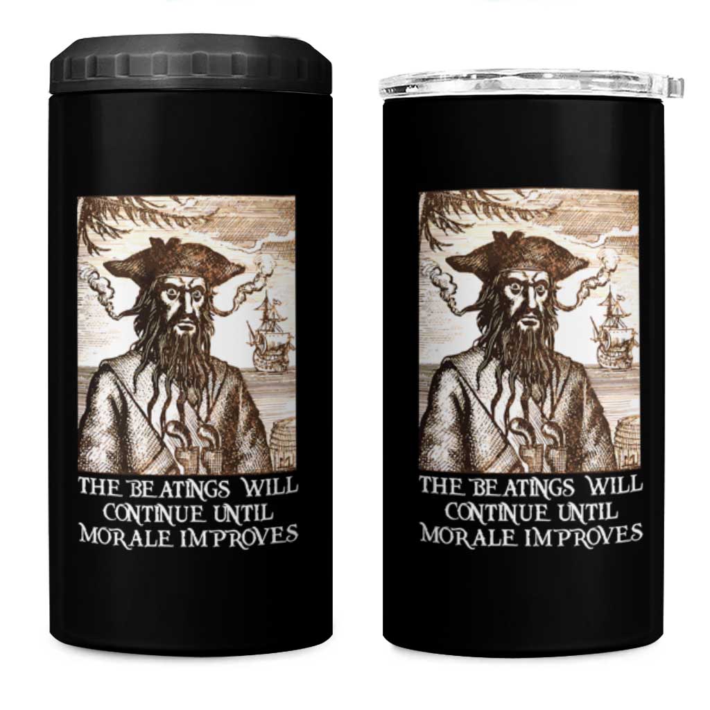 Funny Blackbeard Sarcastic Joke 4 in 1 Can Cooler Tumbler The Beatings Will Continue until Morale Improves