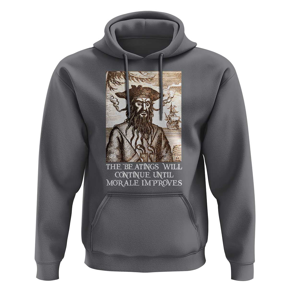 Funny Blackbeard Sarcastic Joke Hoodie The Beatings Will Continue until Morale Improves