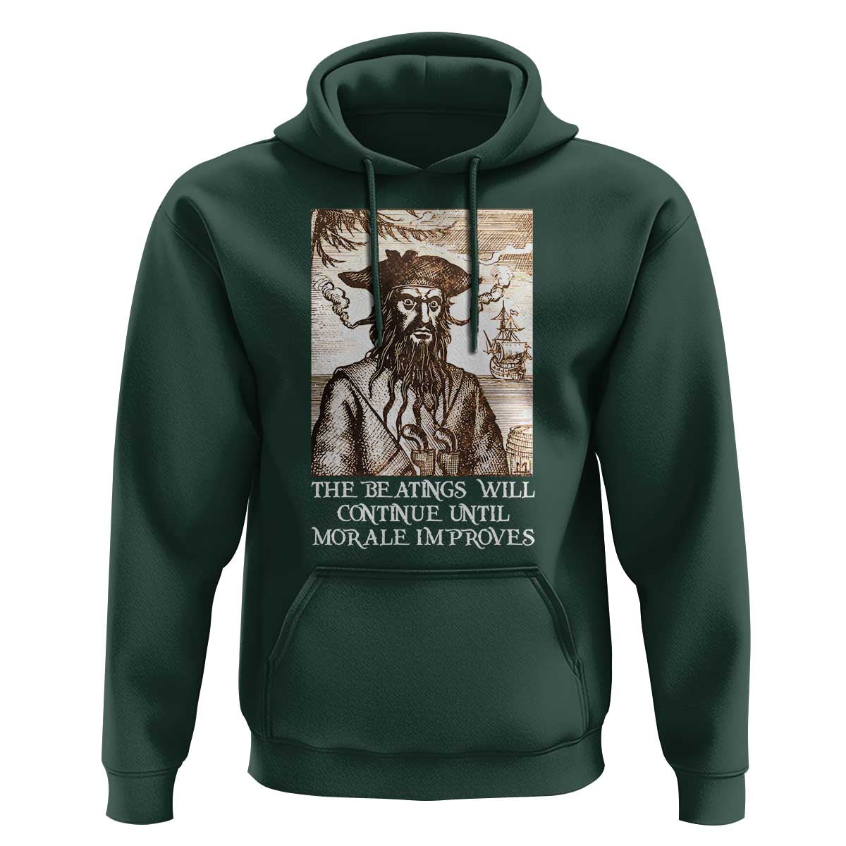 Funny Blackbeard Sarcastic Joke Hoodie The Beatings Will Continue until Morale Improves