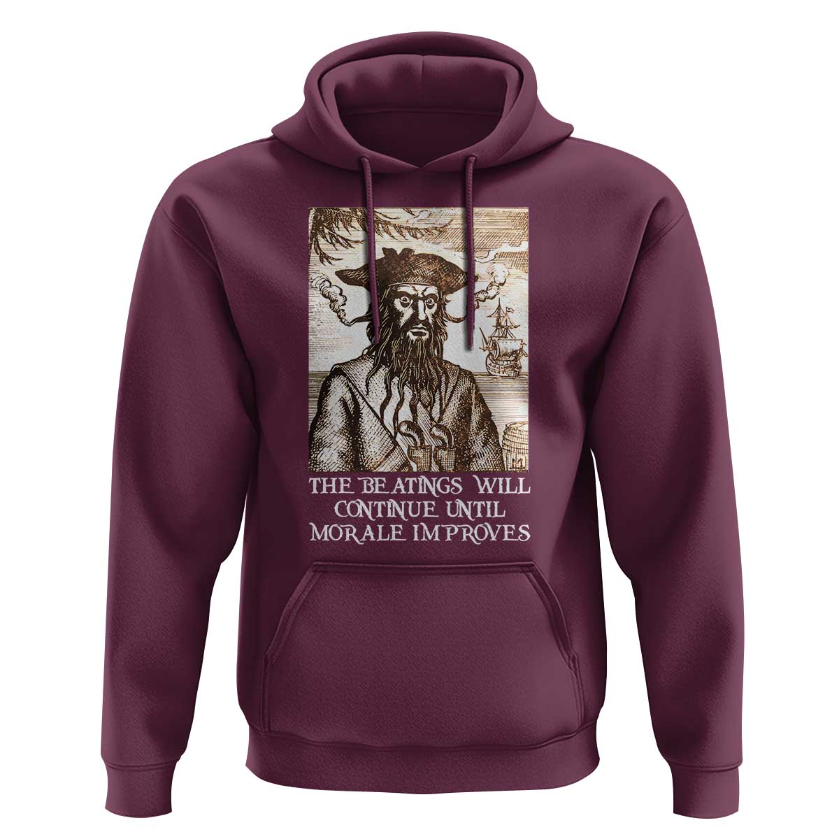 Funny Blackbeard Sarcastic Joke Hoodie The Beatings Will Continue until Morale Improves