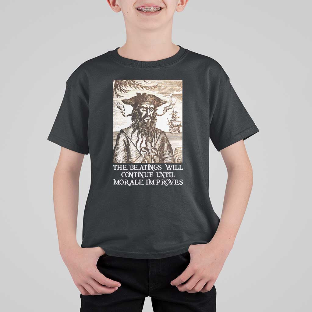 Funny Blackbeard Sarcastic Joke T Shirt For Kid The Beatings Will Continue until Morale Improves