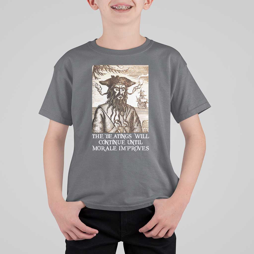 Funny Blackbeard Sarcastic Joke T Shirt For Kid The Beatings Will Continue until Morale Improves