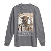 Funny Blackbeard Sarcastic Joke Long Sleeve Shirt The Beatings Will Continue until Morale Improves