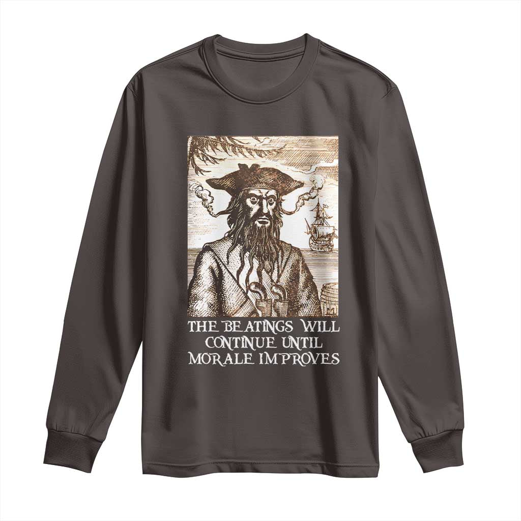 Funny Blackbeard Sarcastic Joke Long Sleeve Shirt The Beatings Will Continue until Morale Improves