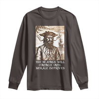Funny Blackbeard Sarcastic Joke Long Sleeve Shirt The Beatings Will Continue until Morale Improves