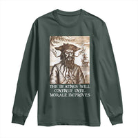 Funny Blackbeard Sarcastic Joke Long Sleeve Shirt The Beatings Will Continue until Morale Improves