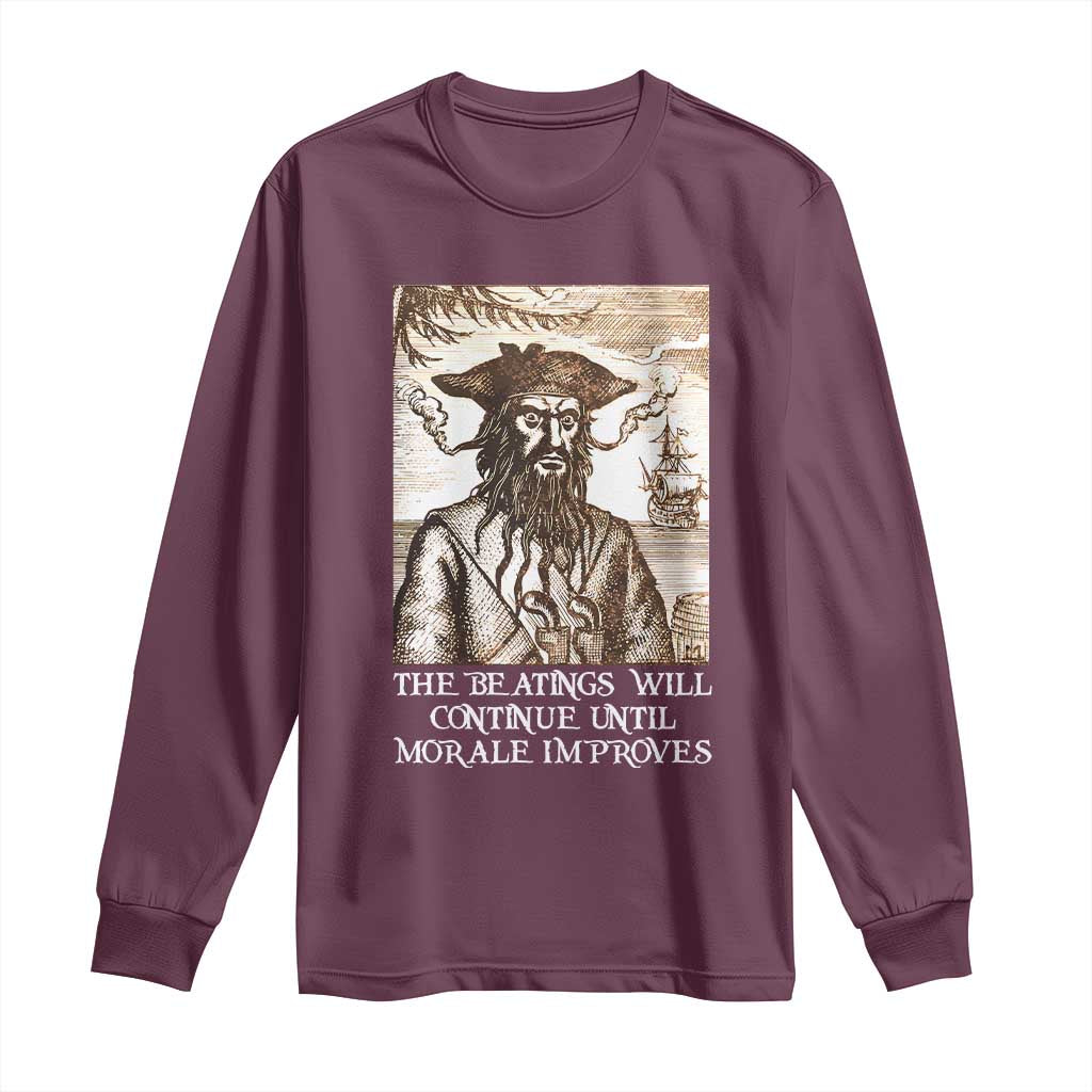Funny Blackbeard Sarcastic Joke Long Sleeve Shirt The Beatings Will Continue until Morale Improves