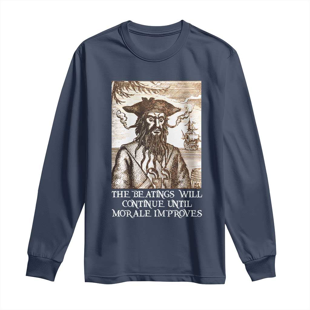 Funny Blackbeard Sarcastic Joke Long Sleeve Shirt The Beatings Will Continue until Morale Improves