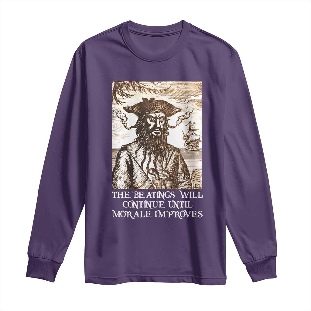 Funny Blackbeard Sarcastic Joke Long Sleeve Shirt The Beatings Will Continue until Morale Improves