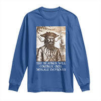 Funny Blackbeard Sarcastic Joke Long Sleeve Shirt The Beatings Will Continue until Morale Improves