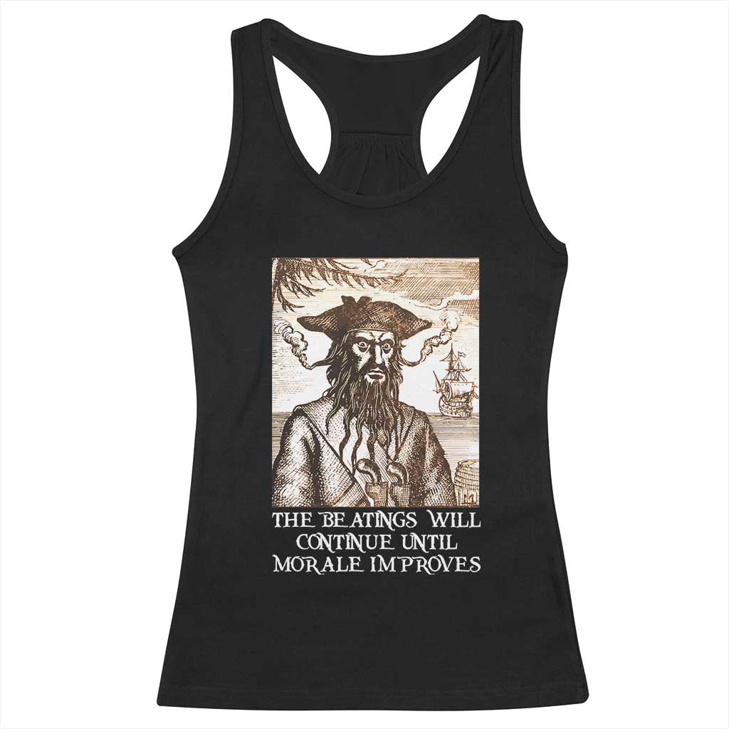 Funny Blackbeard Sarcastic Joke Racerback Tank Top The Beatings Will Continue until Morale Improves