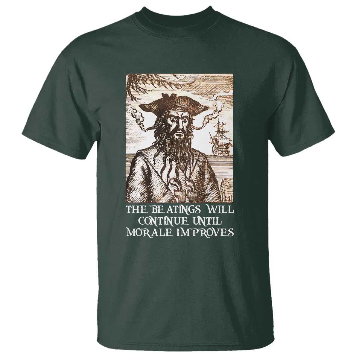 Funny Blackbeard Sarcastic Joke T Shirt The Beatings Will Continue until Morale Improves