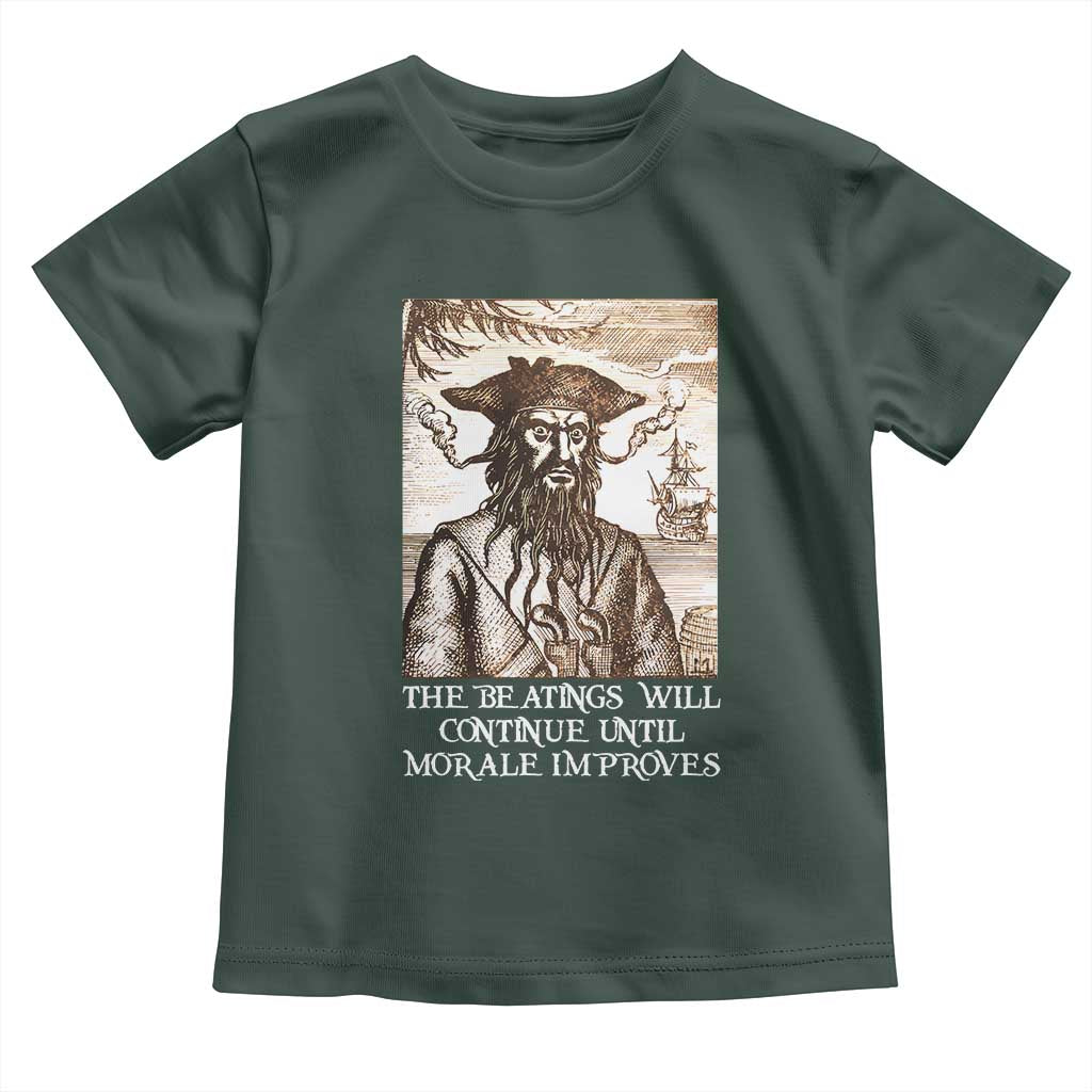 Funny Blackbeard Sarcastic Joke Toddler T Shirt The Beatings Will Continue until Morale Improves