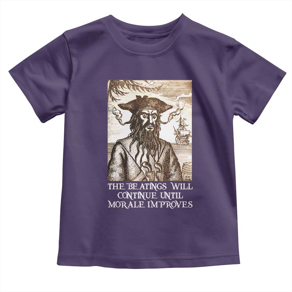 Funny Blackbeard Sarcastic Joke Toddler T Shirt The Beatings Will Continue until Morale Improves