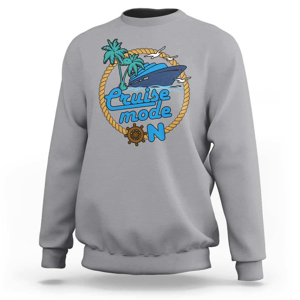 Cruise Mode On Cruising Summer Vacation Sweatshirt - Wonder Print Shop