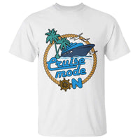 Cruise Mode On Cruising Summer Vacation T Shirt - Wonder Print Shop