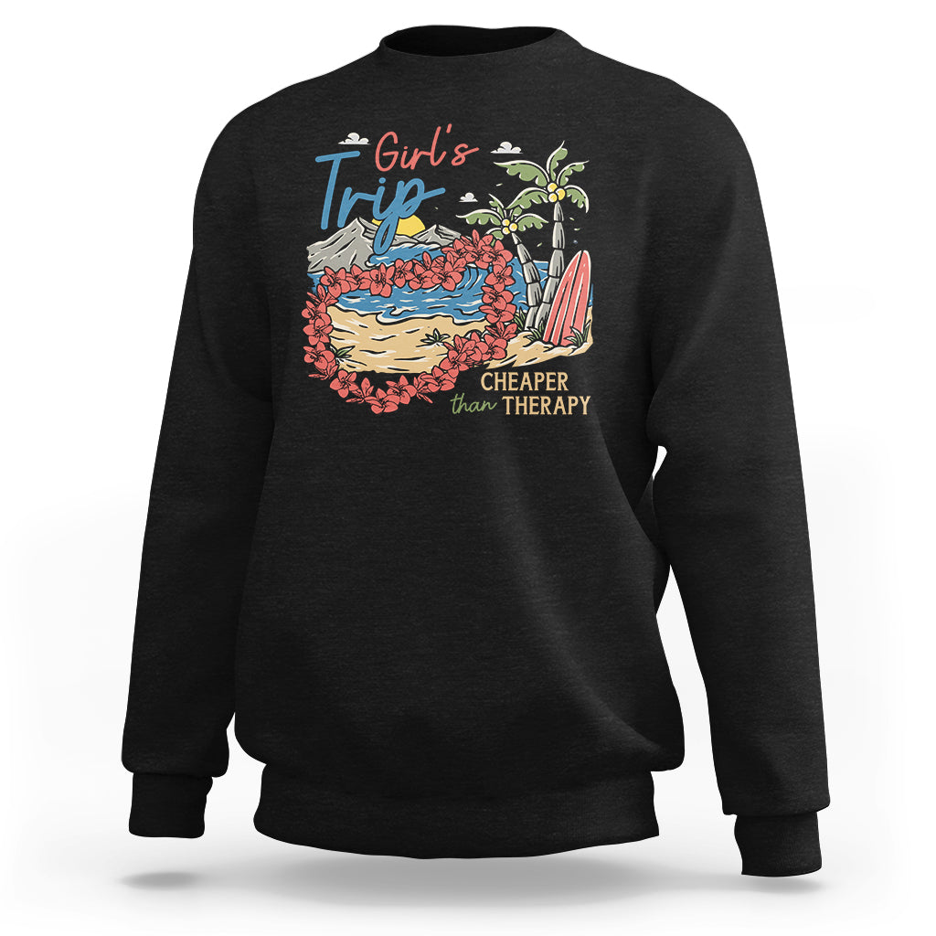 Summer Vacation Sweatshirt Girl's Trip Cheaper Than Therapy Beach - Wonder Print Shop