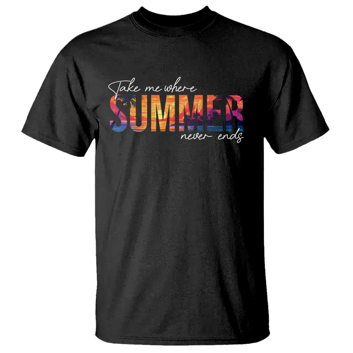 Take Me Where Summer Never Ends T Shirt - Wonder Print Shop