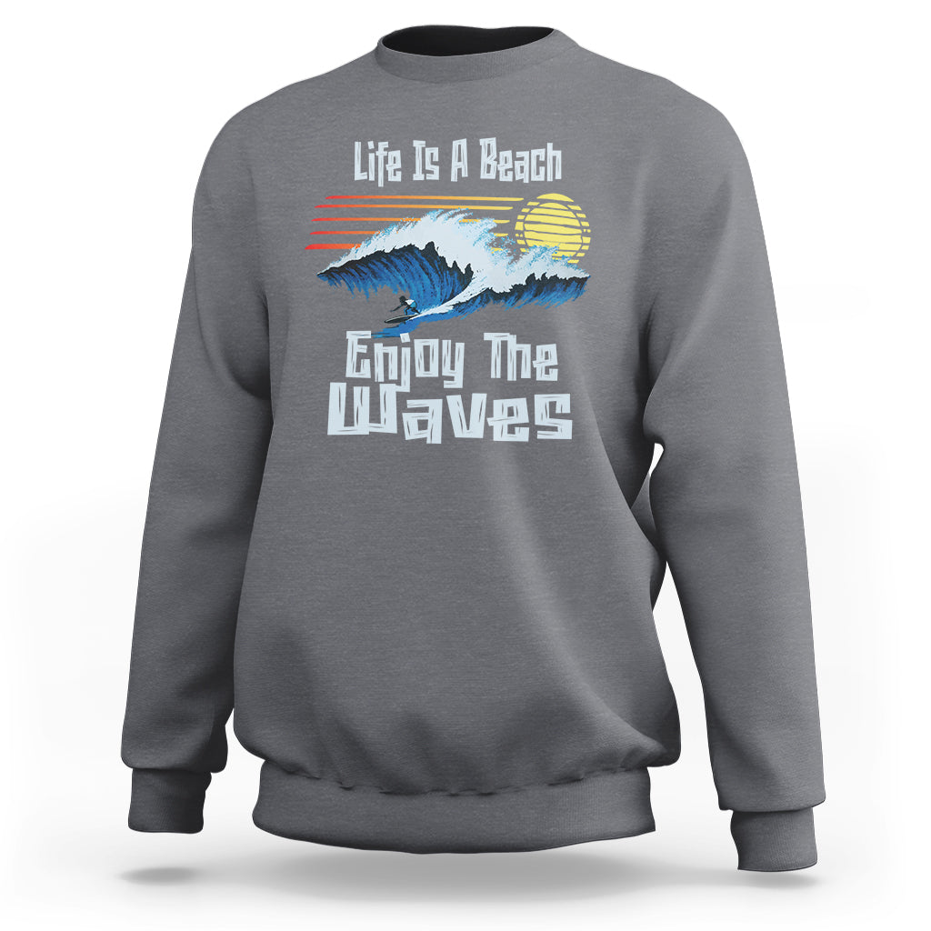 Beach Lover Sweatshirt Life's A Beach Enjoy The Waves Summer Vacation - Wonder Print Shop
