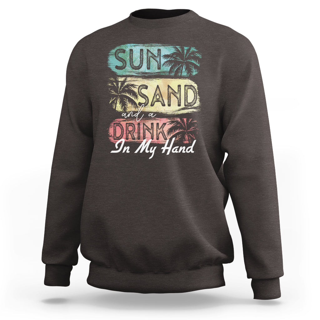 Beach Lover Sweatshirt Sun Sand and A Drink In My Hand Summer Vacation - Wonder Print Shop