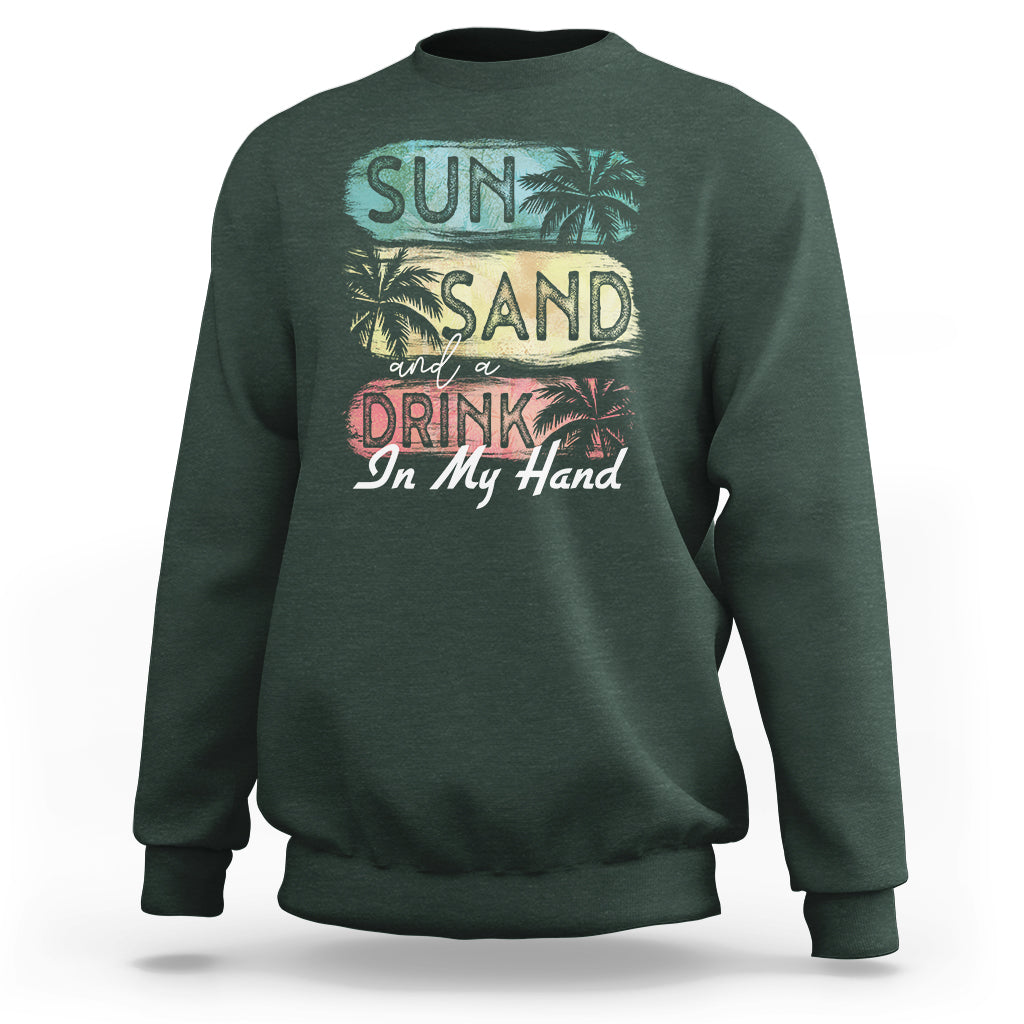 Beach Lover Sweatshirt Sun Sand and A Drink In My Hand Summer Vacation - Wonder Print Shop