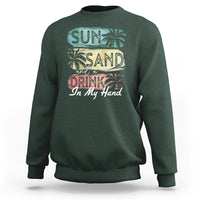 Beach Lover Sweatshirt Sun Sand and A Drink In My Hand Summer Vacation - Wonder Print Shop