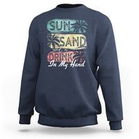 Beach Lover Sweatshirt Sun Sand and A Drink In My Hand Summer Vacation - Wonder Print Shop