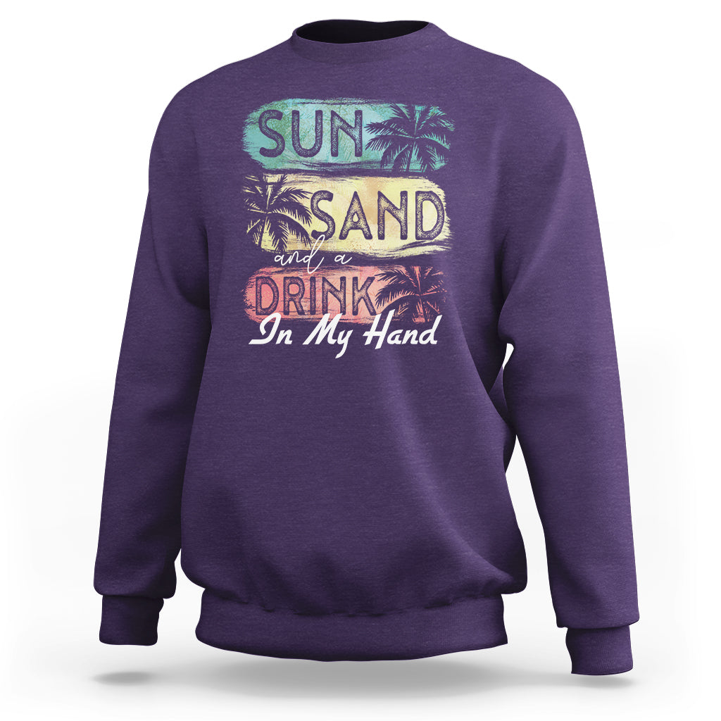 Beach Lover Sweatshirt Sun Sand and A Drink In My Hand Summer Vacation - Wonder Print Shop