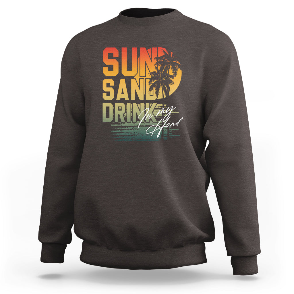Beach Lover Sweatshirt Sun Sand and A Drink In My Hand Summer Vacation - Wonder Print Shop