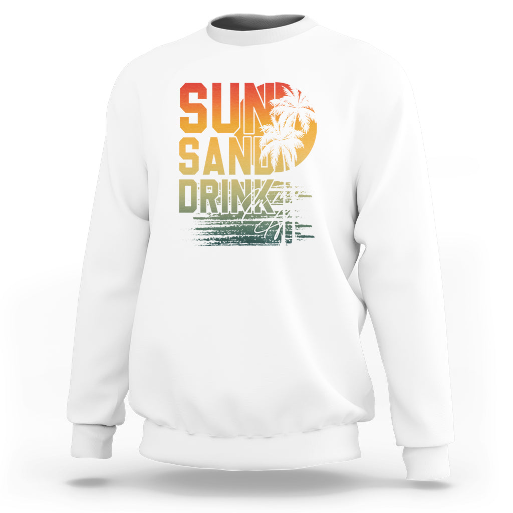 Beach Lover Sweatshirt Sun Sand and A Drink In My Hand Summer Vacation - Wonder Print Shop