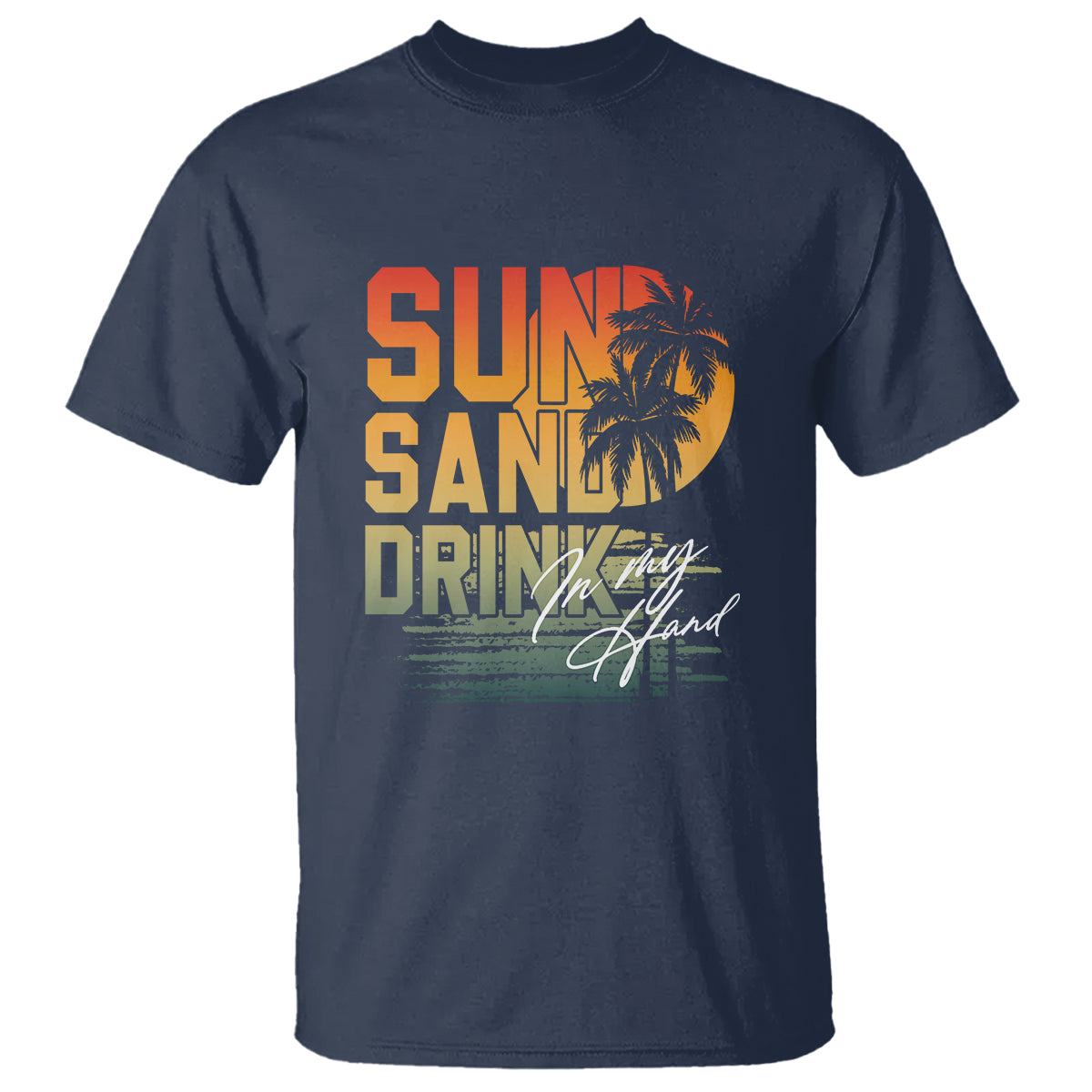 Beach Lover T Shirt Sun Sand and A Drink In My Hand Summer Vacation - Wonder Print Shop