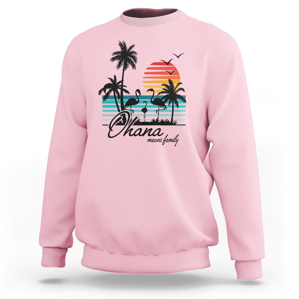 Hawaiian Sweatshirt Ohana Means Family Flamingo Sunset Beach Hawaii Summer Vacation - Wonder Print Shop