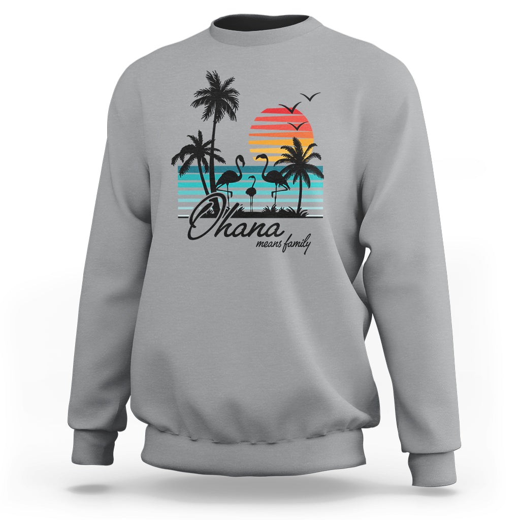 Hawaiian Sweatshirt Ohana Means Family Flamingo Sunset Beach Hawaii Summer Vacation - Wonder Print Shop
