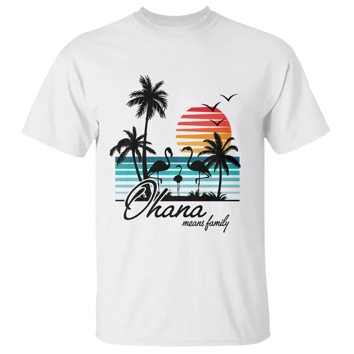 Hawaiian T Shirt Ohana Means Family Flamingo Sunset Beach Hawaii Summer Vacation - Wonder Print Shop
