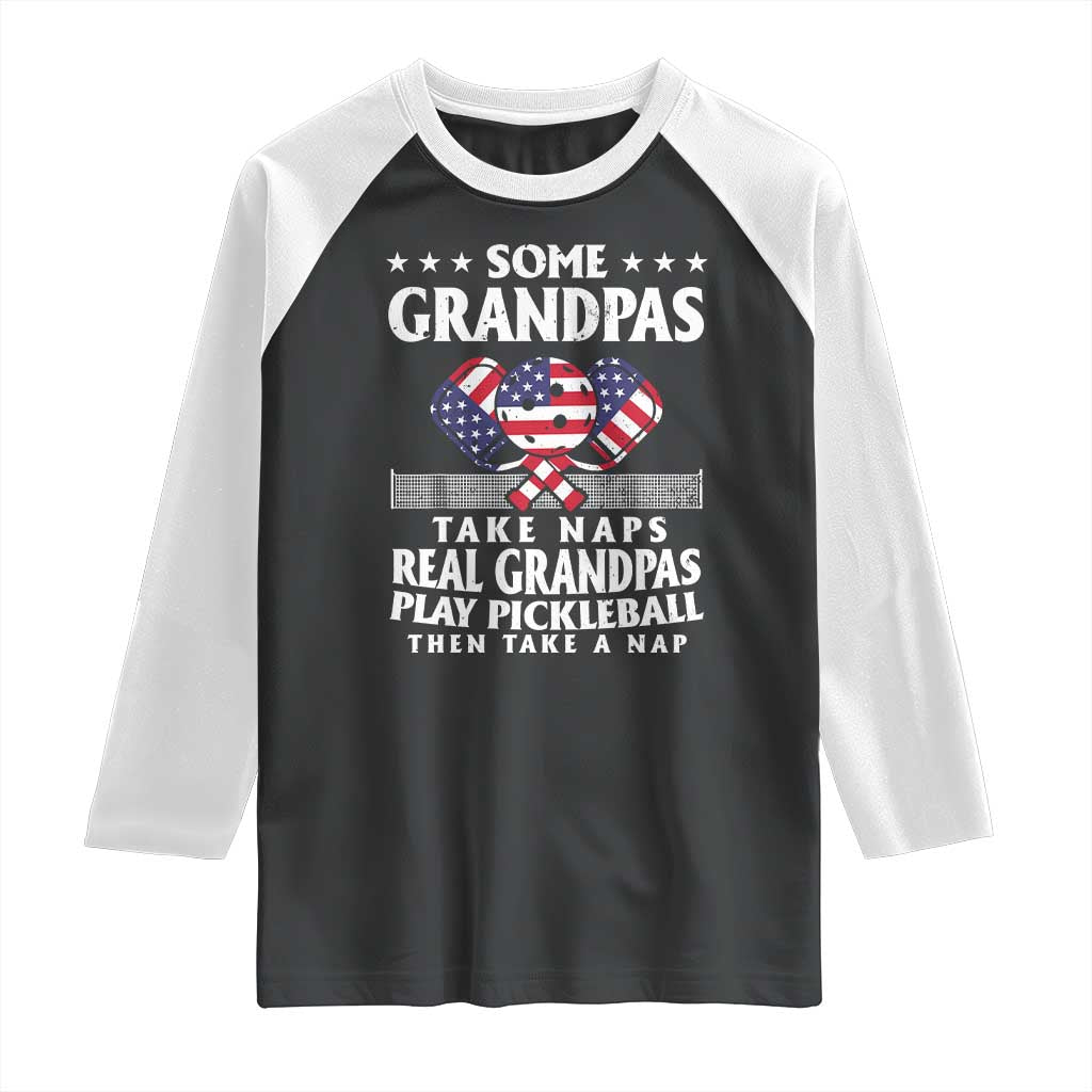 Funny Some Grandpas Take Naps Real Grandpas Play Pickleball Raglan Shirt