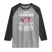 Funny Some Grandpas Take Naps Real Grandpas Play Pickleball Raglan Shirt