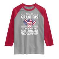 Funny Some Grandpas Take Naps Real Grandpas Play Pickleball Raglan Shirt