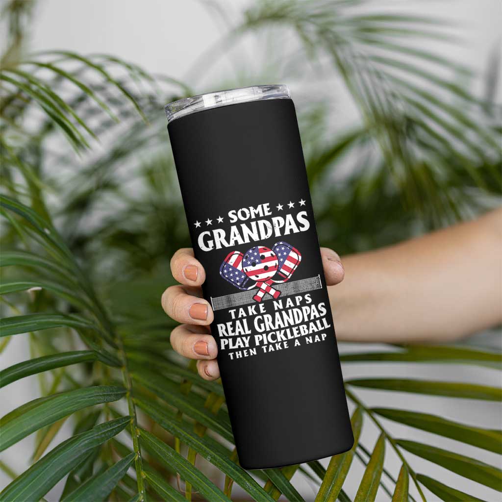Funny Some Grandpas Take Naps Real Grandpas Play Pickleball Skinny Tumbler