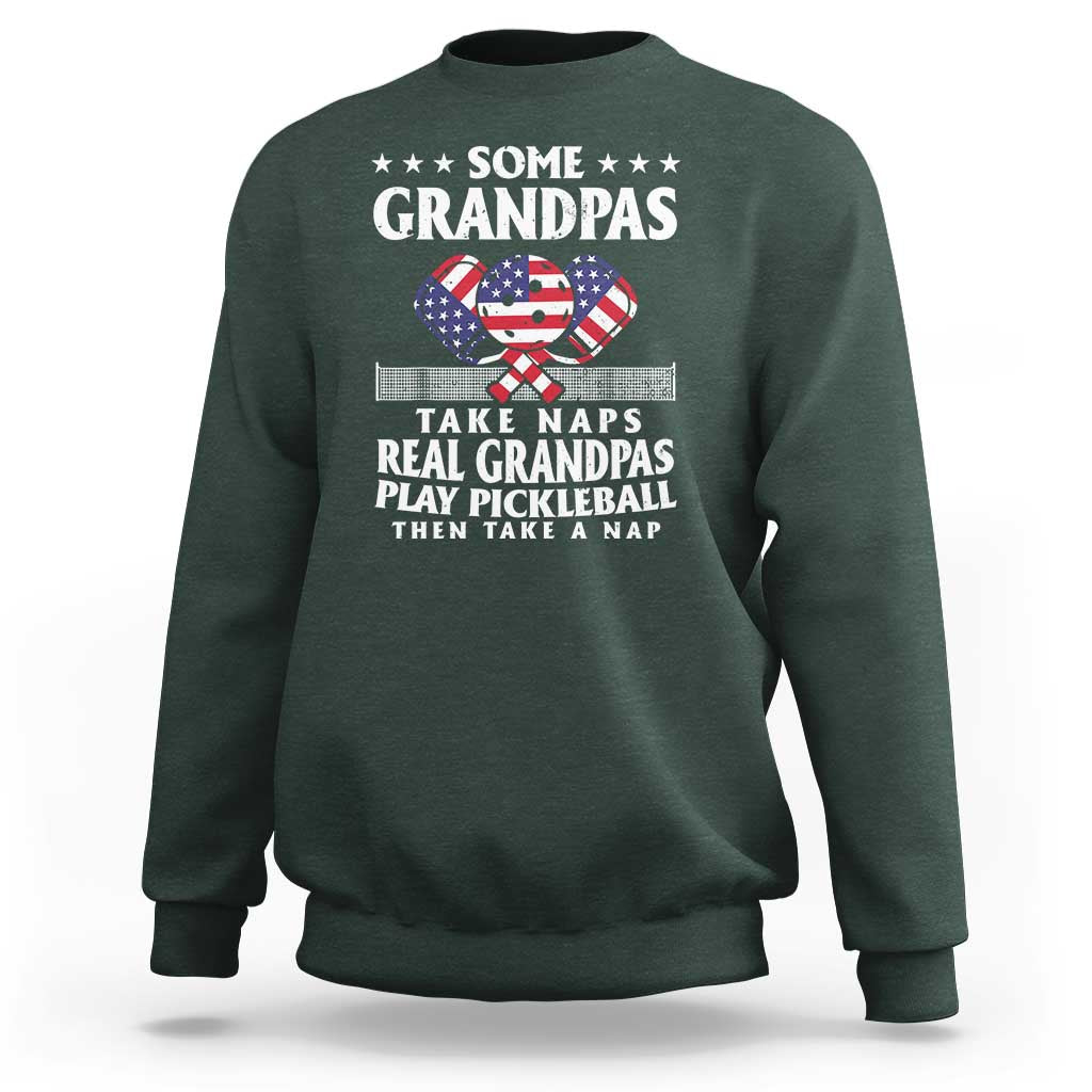 Funny Some Grandpas Take Naps Real Grandpas Play Pickleball Sweatshirt - Wonder Print Shop