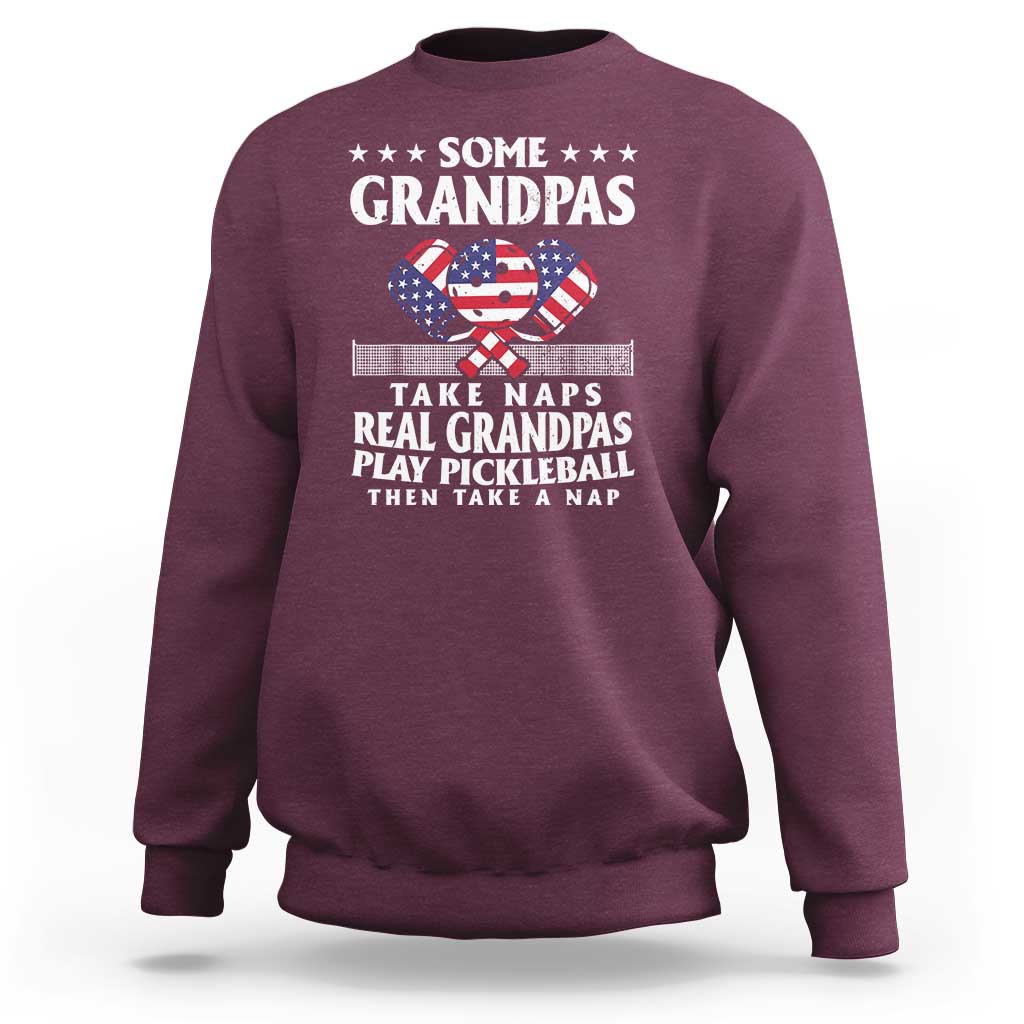Funny Some Grandpas Take Naps Real Grandpas Play Pickleball Sweatshirt - Wonder Print Shop
