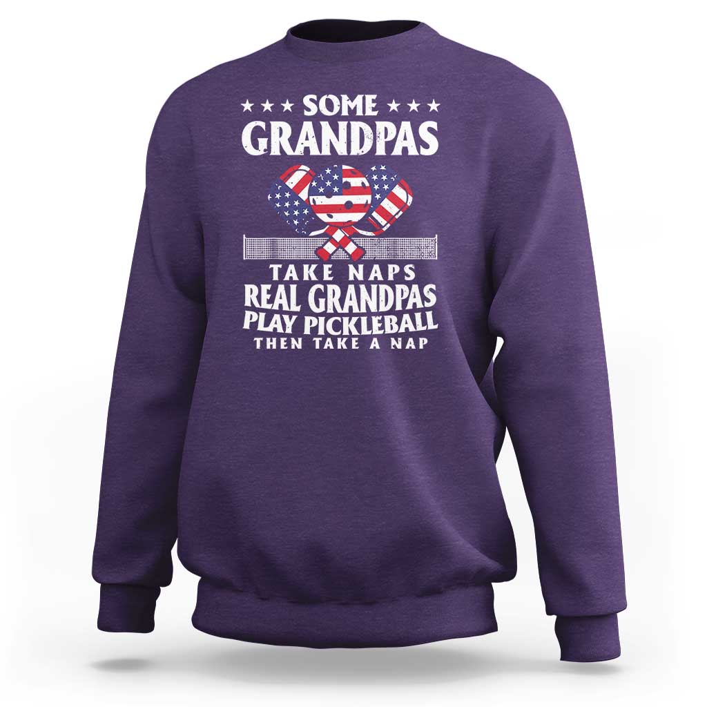 Funny Some Grandpas Take Naps Real Grandpas Play Pickleball Sweatshirt - Wonder Print Shop