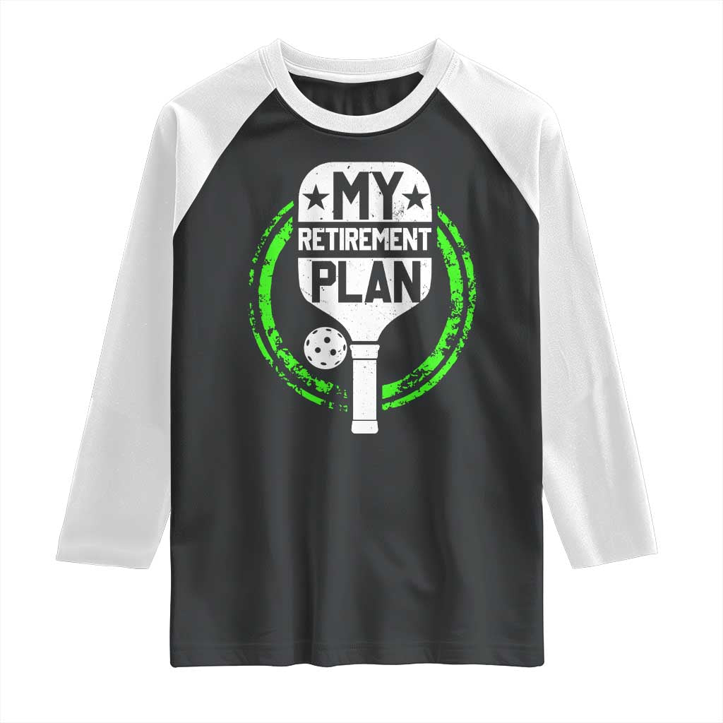 Funny Retirement Plan Retired Pickleball Player Raglan Shirt