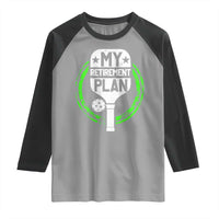 Funny Retirement Plan Retired Pickleball Player Raglan Shirt