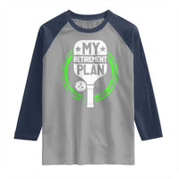 Funny Retirement Plan Retired Pickleball Player Raglan Shirt