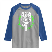 Funny Retirement Plan Retired Pickleball Player Raglan Shirt