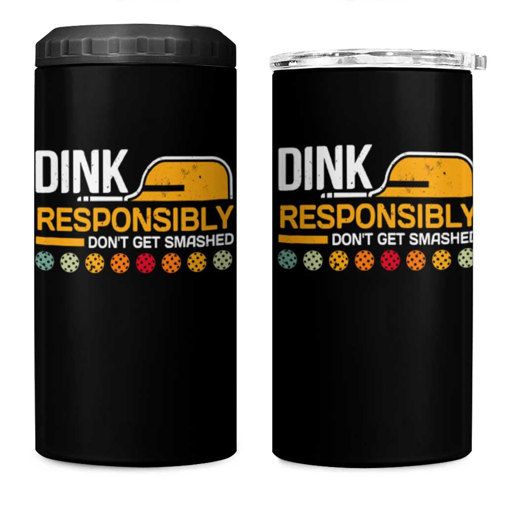 Funny Pickleball 4 in 1 Can Cooler Tumbler Dink Responsibly Don't Get Smashed