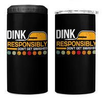 Funny Pickleball 4 in 1 Can Cooler Tumbler Dink Responsibly Don't Get Smashed