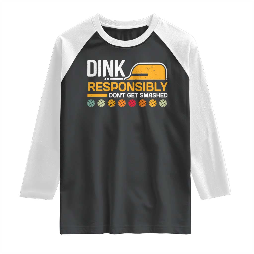 Funny Pickleball Raglan Shirt Dink Responsibly Don't Get Smashed