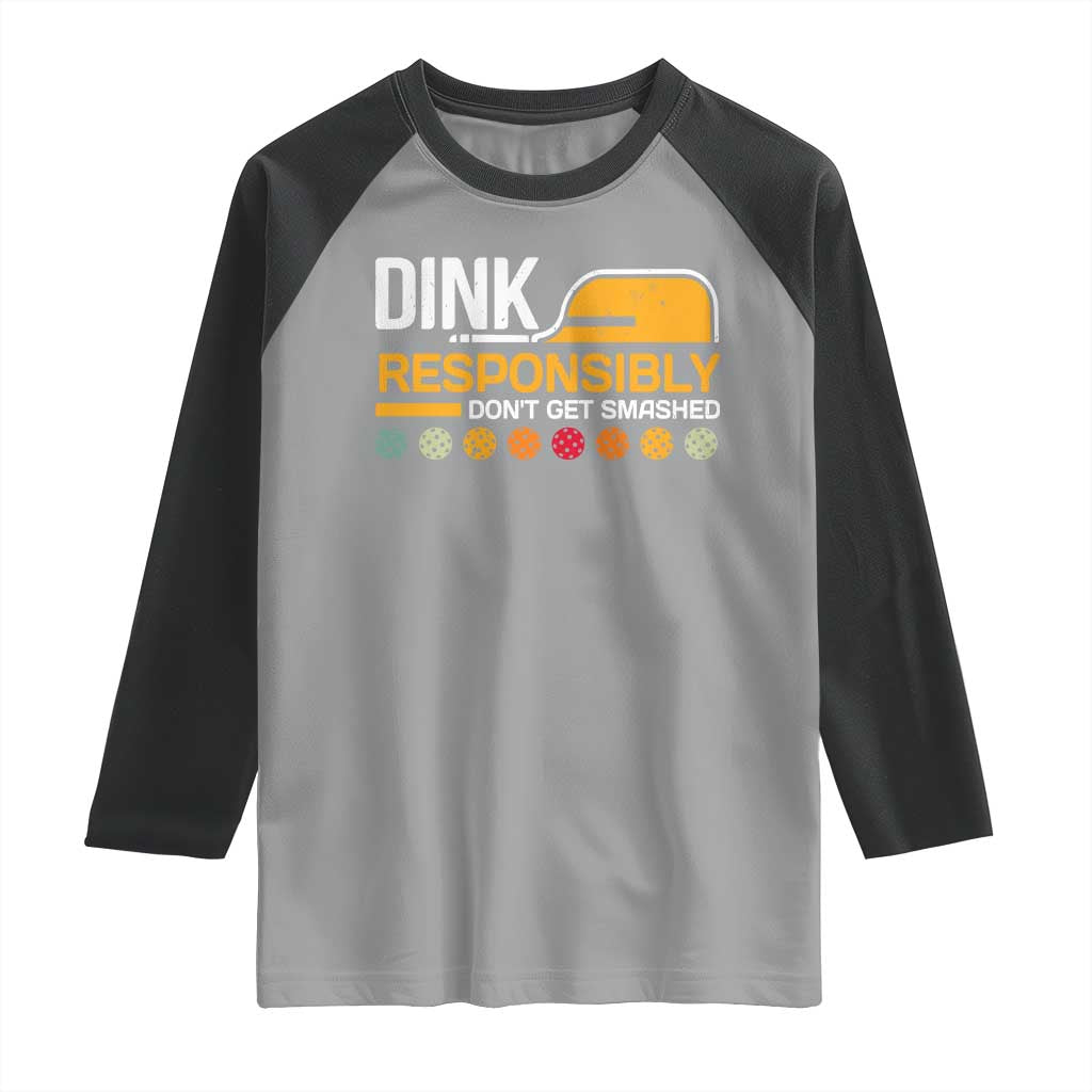 Funny Pickleball Raglan Shirt Dink Responsibly Don't Get Smashed